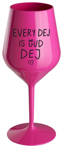 EVERY DEJ IS GUD DEJ - růžová nerozbitná sklenička na víno 470 ml