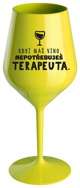 KDYŽ MÁŠ VÍNO, NEPOTŘEBUJEŠ TERAPEUTA - žlutá nerozbitná sklenička na víno 470 ml