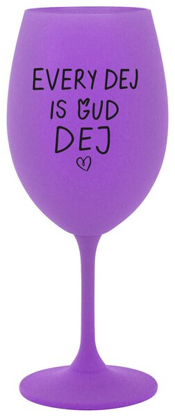 EVERY DEJ IS GUD DEJ - fialová sklenička na víno 350 ml