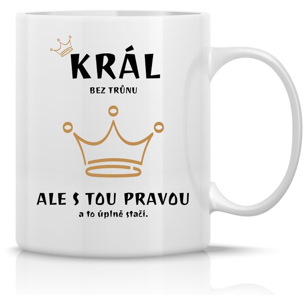 KRÁL BEZ TRŮNU - klasický bílý keramický hrníček 300 ml