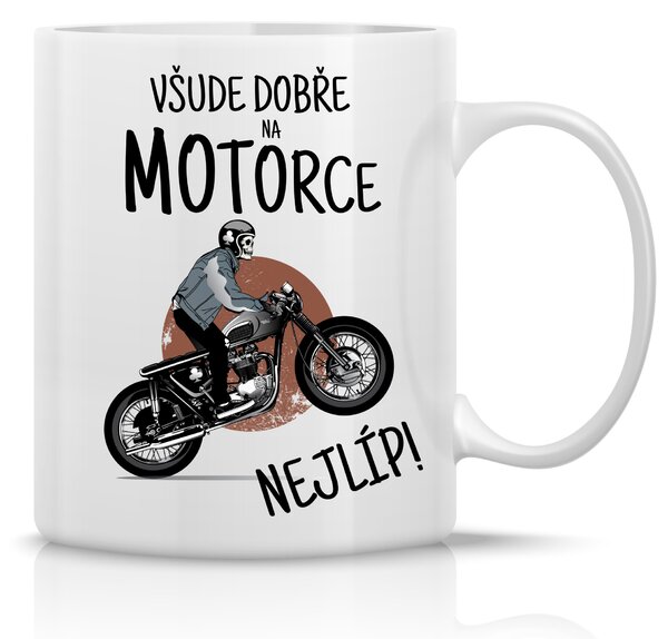 VŠUDE DOBŘE NA MOTORCE NEJLÍP! - klasický bílý keramický hrníček 300 ml