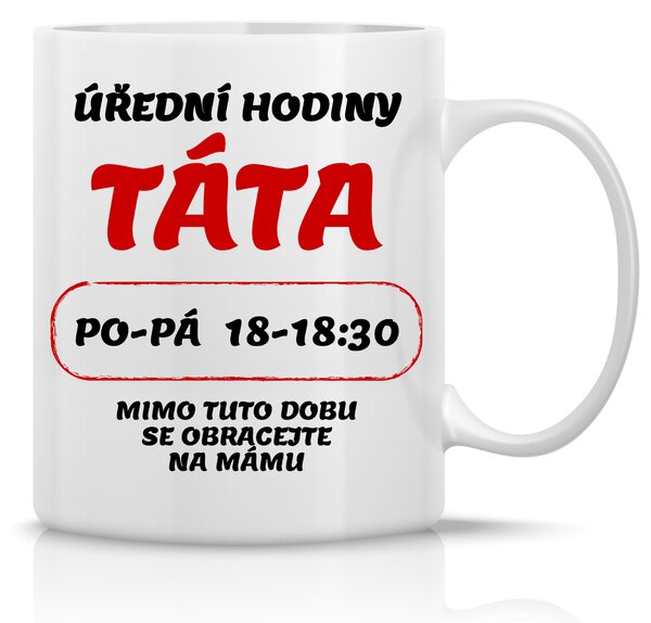 ÚŘEDNÍ HODINY TÁTA - klasický bílý keramický hrníček 300 ml