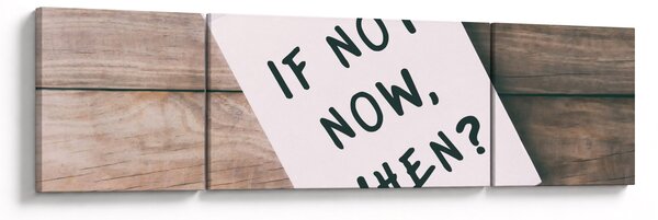 Obraz - If not now, when? (170x50 cm)