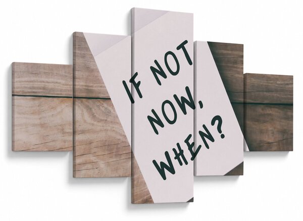 Obraz - If not now, when? (125x70 cm)