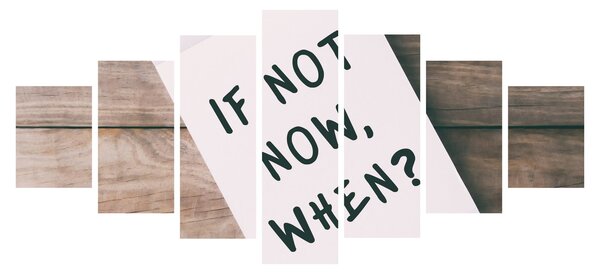 Obraz - If not now, when? (210x100 cm)