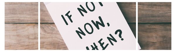 Obraz - If not now, when? (170x50 cm)
