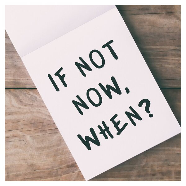 Obraz - If not now, when? (30x30 cm)