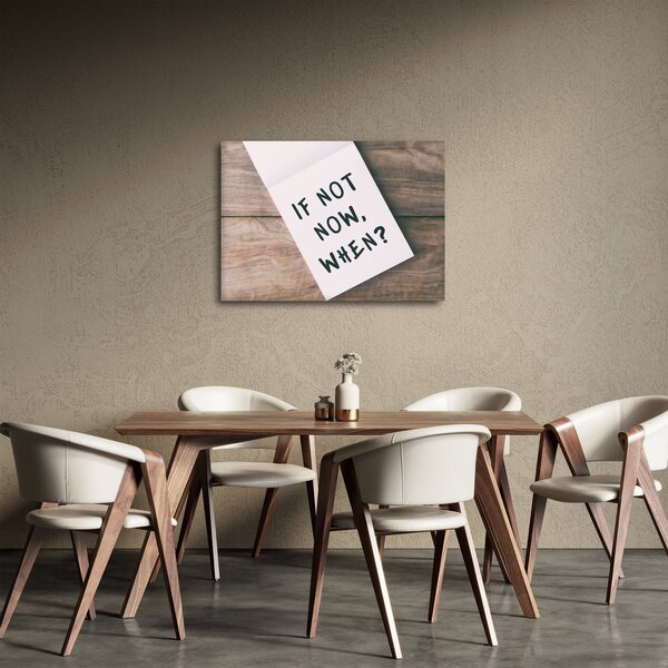 Obraz - If not now, when? (70x50 cm)