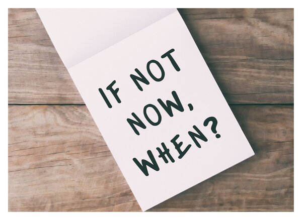 Obraz - If not now, when? (70x50 cm)