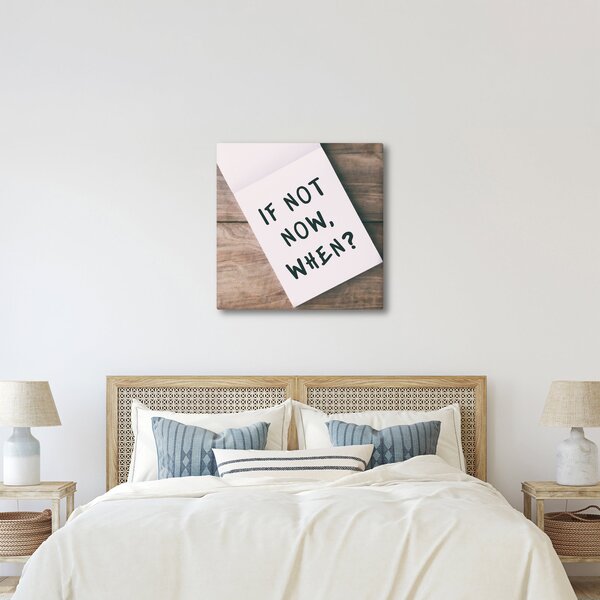Obraz - If not now, when? (30x30 cm)