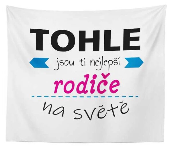 Sablio Deka Tohle jsou ti nejlepší rodiče na světě: 150x120 cm