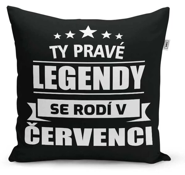 Sablio Polštář Ty pravé legendy se rodí v červenci: 40x40 cm