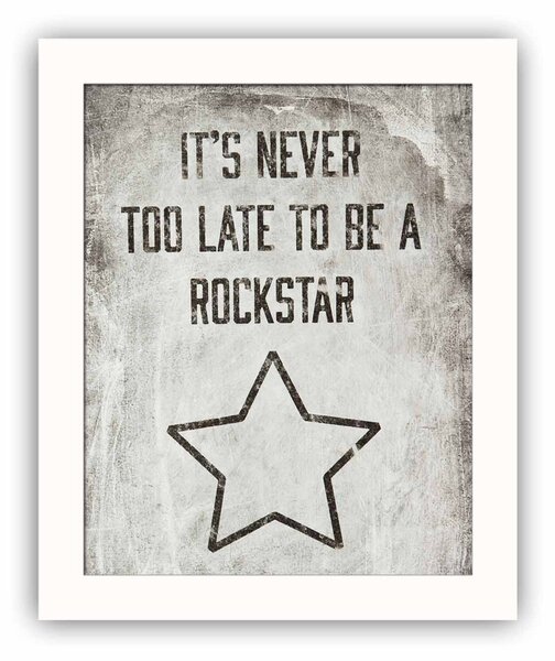 ASIR Obraz na MDF s rámem NIKDY NENÍ POZDĚ BÝT ROCKSTAR 23,5 x 28,5 cm