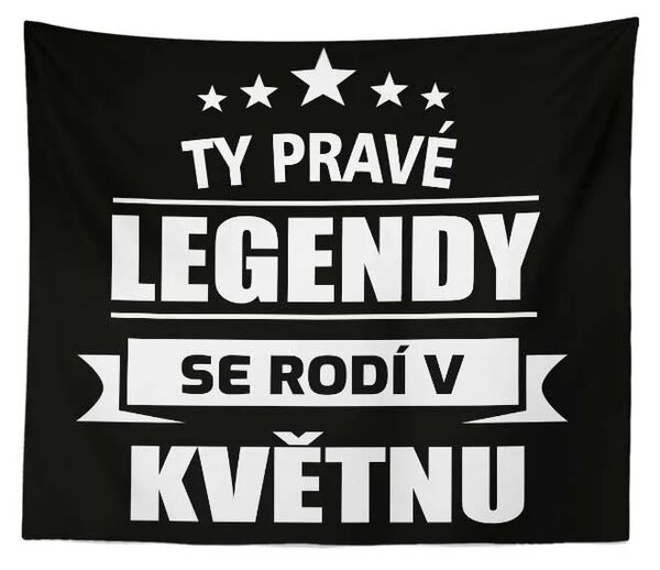 Sablio Deka Ty pravé legendy se rodí v květnu: 150x120 cm