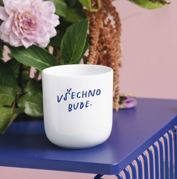 Porcelánový hrnek Všechno bude 270 ml