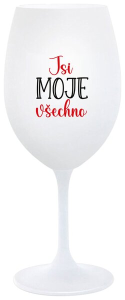 JSI MOJE VŠECHNO - bílá vtipná sklenice na víno 350 ml