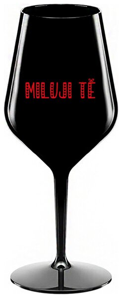 MILUJI TĚ - černá nerozbitná sklenička na víno 470 ml