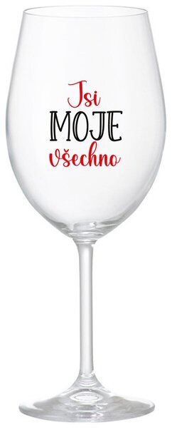 JSI MOJE VŠECHNO - čirá vtipná sklenice na víno 350 ml