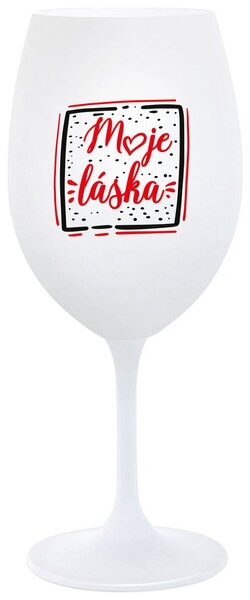 MOJE LÁSKA - bílá vtipná sklenička na víno 350 ml