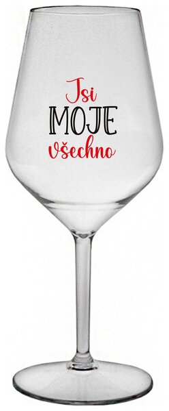 JSI MOJE VŠECHNO - čirá nerozbitná sklenička na víno 470 ml