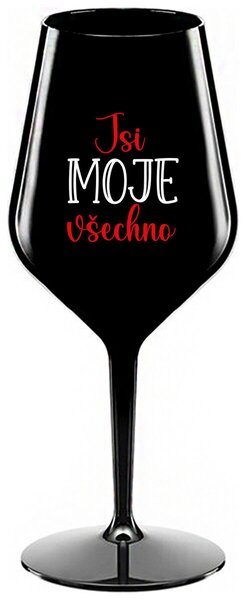 JSI MOJE VŠECHNO - černá nerozbitná sklenička na víno 470 ml