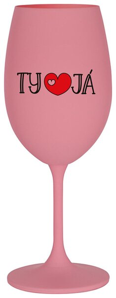 TY A JÁ - růžová vtipná sklenička na víno 350 ml