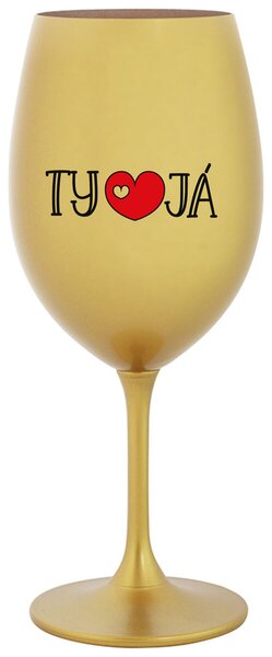 TY A JÁ - zlatá vtipná sklenička na víno 350 ml