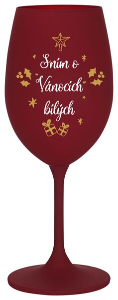 SNÍM O VÁNOCÍCH BÍLÝCH - bordó sklenička na víno s nápisem 350 ml