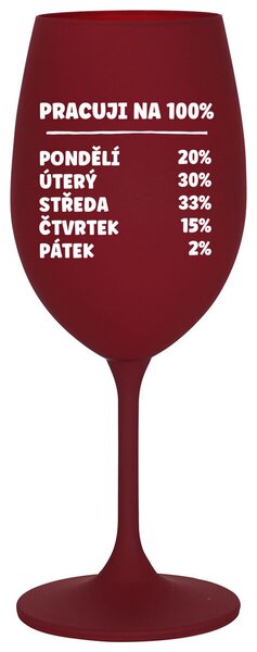 PRACUJI NA 100% - bordó sklenice na víno s textem 350 ml