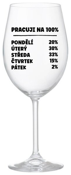 PRACUJI NA 100% - čirá sklenice na víno s textem 350 ml