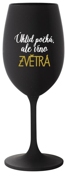 ÚKLID POČKÁ, ALE VÍNO ZVĚTRÁ - černá sklenice na víno s textem 350 ml