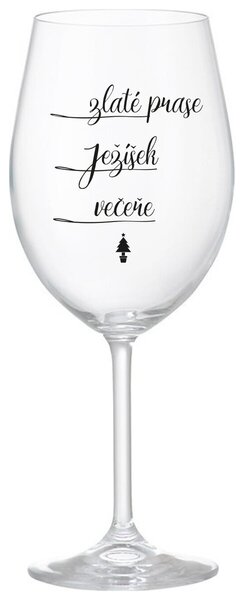 ZLATÉ PRASE, JEŽÍŠEK, VEČEŘE - čirá sklenička na víno s nápisem 350 ml