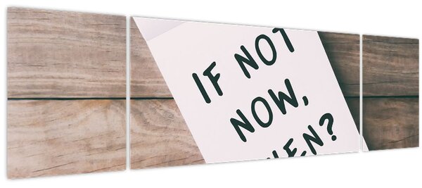 Obraz - If not now, when? (170x50 cm)