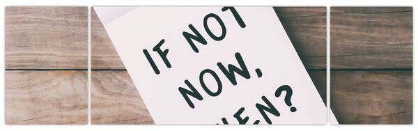Obraz - If not now, when? (170x50 cm)