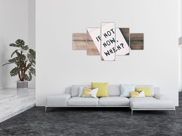 Obraz - If not now, when? (125x70 cm)