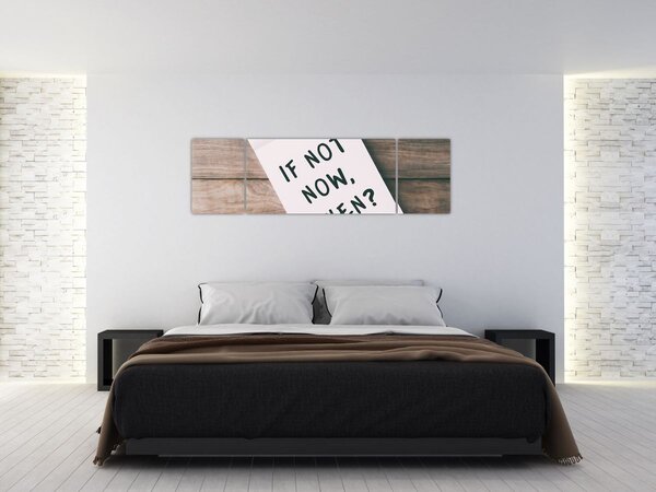 Obraz - If not now, when? (170x50 cm)