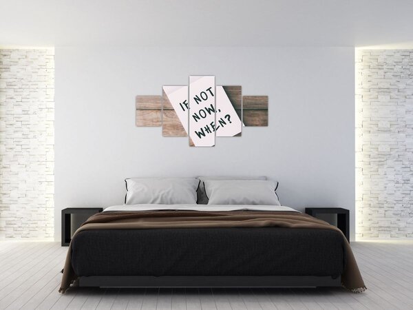 Obraz - If not now, when? (125x70 cm)
