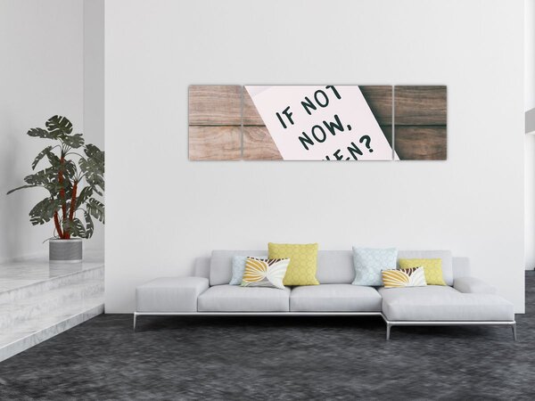 Obraz - If not now, when? (170x50 cm)