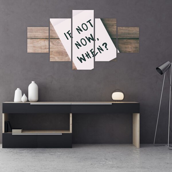 Obraz - If not now, when? (125x70 cm)