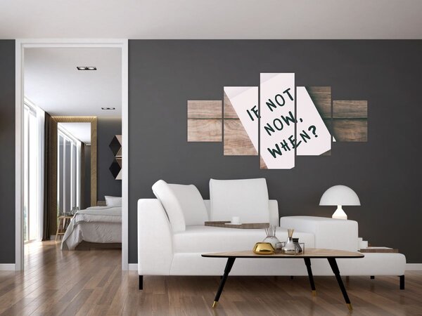 Obraz - If not now, when? (125x70 cm)