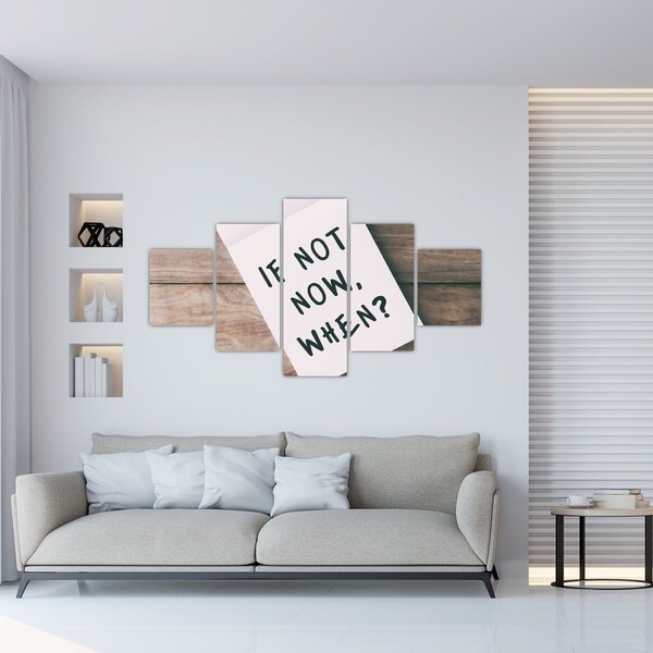 Obraz - If not now, when? (125x70 cm)