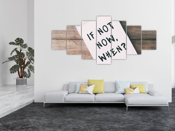Obraz - If not now, when? (210x100 cm)