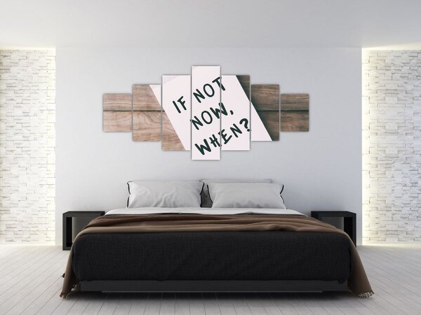 Obraz - If not now, when? (210x100 cm)