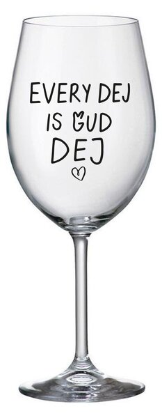 EVERY DEJ IS GUD DEJ - čirá sklenice na víno 350 ml