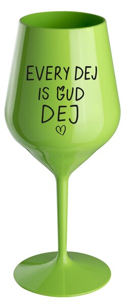EVERY DEJ IS GUD DEJ - zelená nerozbitná sklenice na víno 470 ml