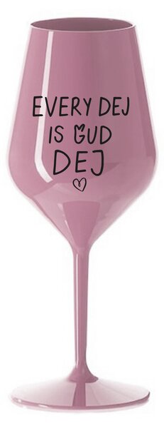 EVERY DEJ IS GUD DEJ - světle růžová nerozbitná sklenice na víno 470 ml