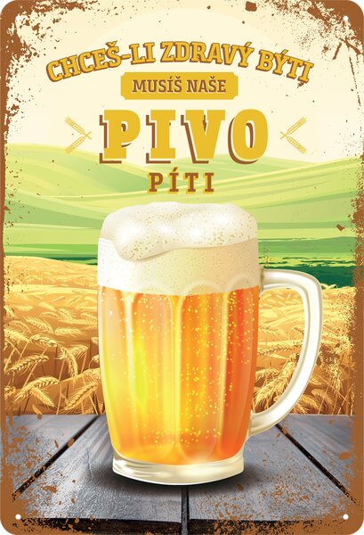 Postershop Plechová cedule: Musíš naše pivo píti - 20x30 cm