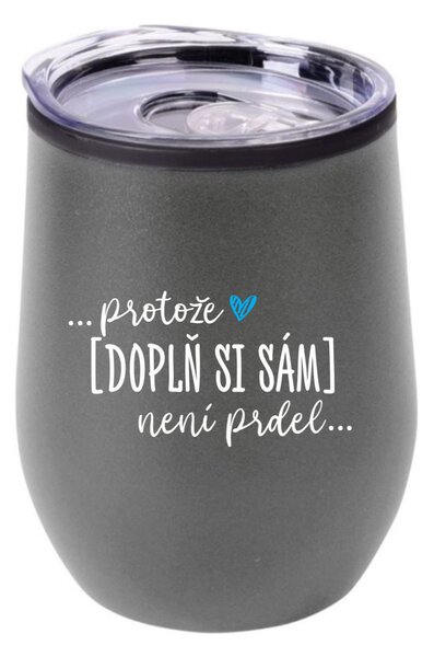 Personalizovaný termohrnek "BOWL" - ... protože [doplň si sám] není prdel 