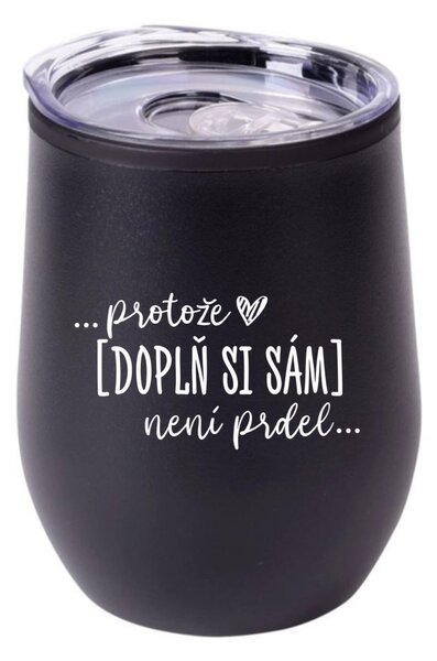 Personalizovaný termohrnek "BOWL" - ... protože [doplň si sám] není prdel 