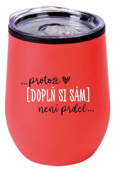 Personalizovaný termohrnek "BOWL" - ... protože [doplň si sám] není prdel 